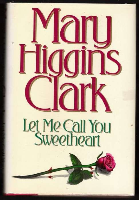 Let Me Call You Sweetheart   --  Mary Higgins Clark
