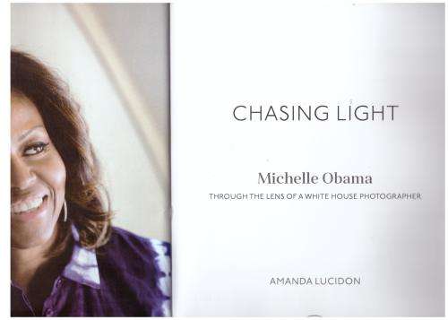 Chasing Light: Michelle Obama Through the Lens of a White House Photographer-- Roy Amanda Lucidon