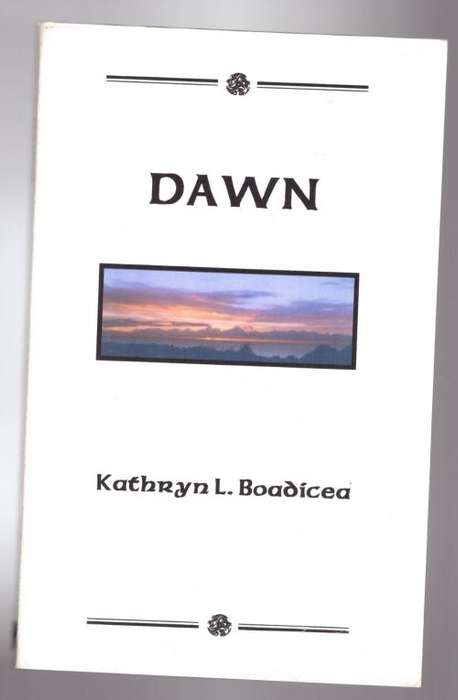 Dawn  --  Kathryn L. Boadicea