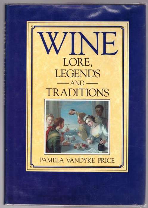 Wine Lore, Legends and Traditions  --  Pamela Vandyke Price