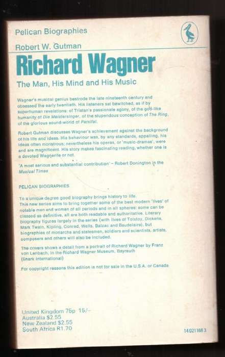 Richard Wagner: The Man, His Mind, and His Music -- Robert W. Gutman