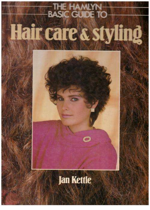 The Hamlyn Basic Guide to Hair Care and Styling  Jan Kettle