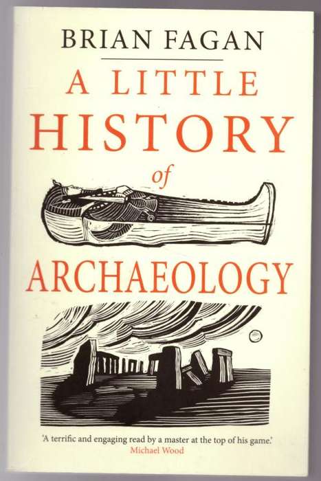 A Little History of Archaeology -- Brian Fagan