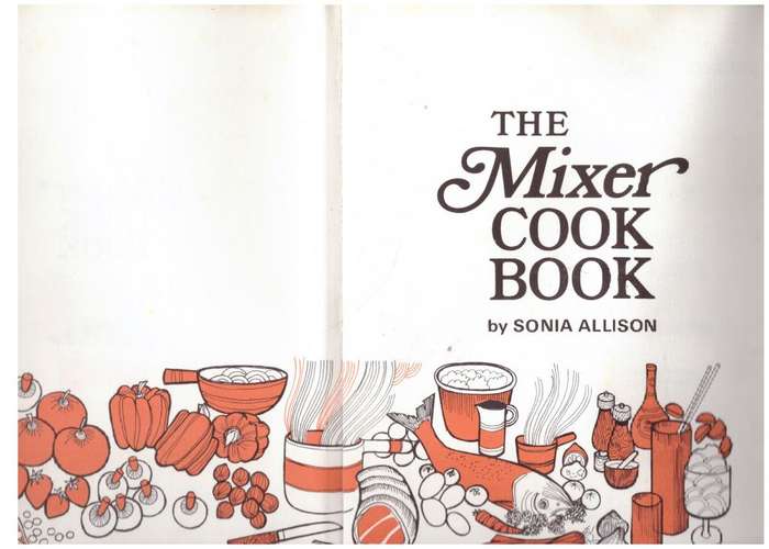 The Mixer Cook Book -- Sonia Allison