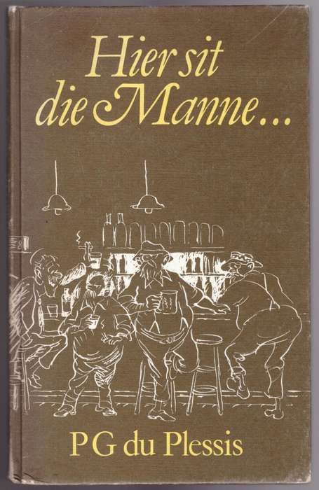 Hier sit die Manne -- P. G. Du Plessis