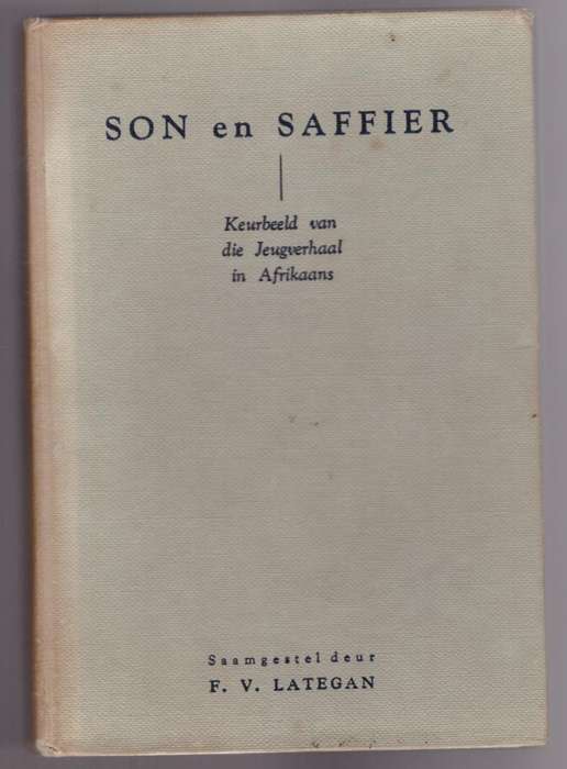 Son en saffier: keurbeeld van die jeugverhaal in Afrikaans -- F. V. Lategan [Samesteller]