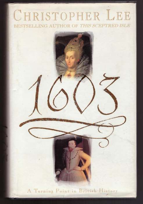 1603: A Turning Point in British History -- Christopher Lee