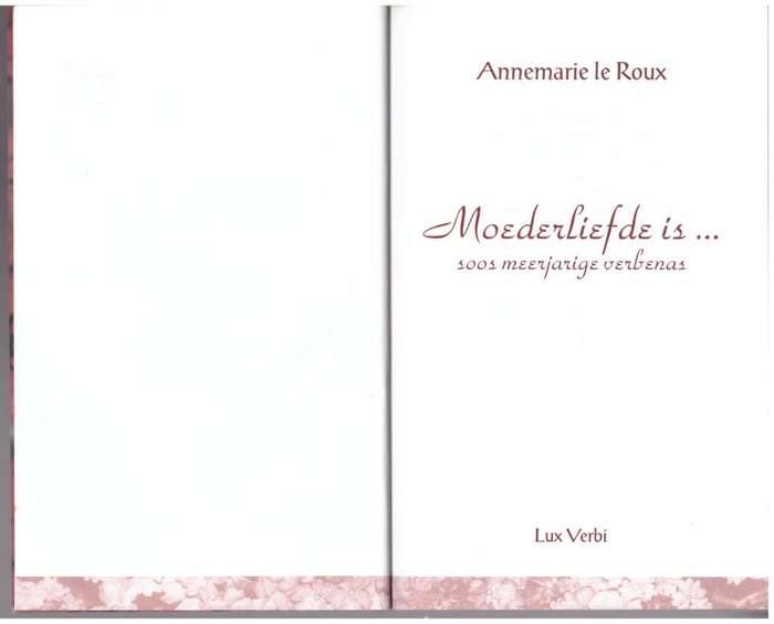 Moederliefde Is... Soos Meerjarige Verbenas -- Annemarie le Roux