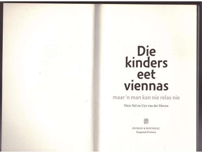 Die Kinders eet viennas, maar `n man kan nie relax nie  --  Nico Nel