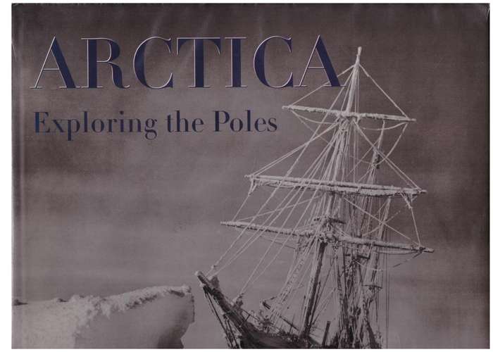Arctica:  Exploring The Poles -- Yves De Chazournes