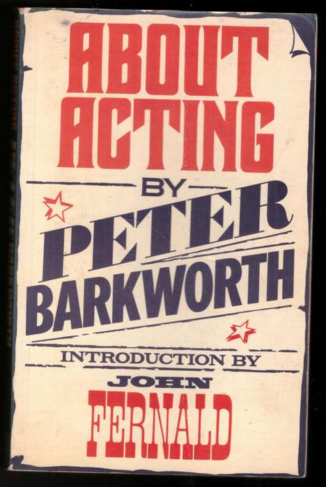 About Acting (with a Bit of Name Dropping and a Few Golden Rules) -- Peter Barkworth