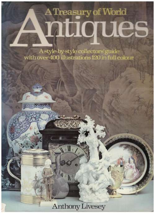 A Treasury of World Antiques -- Anthony Livesey