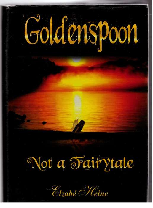 Goldenspoon: Not a Fairytale  --  Elzabe Heine **SIGNED**