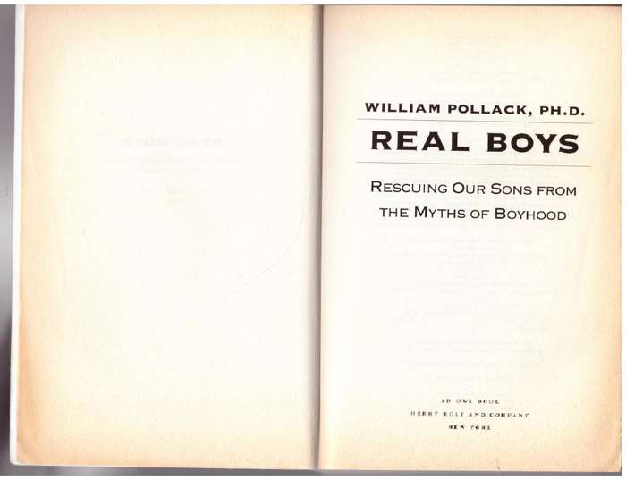 Real Boys: Rescuing Our Sons from the Myths of Boyhood -- William Pollack