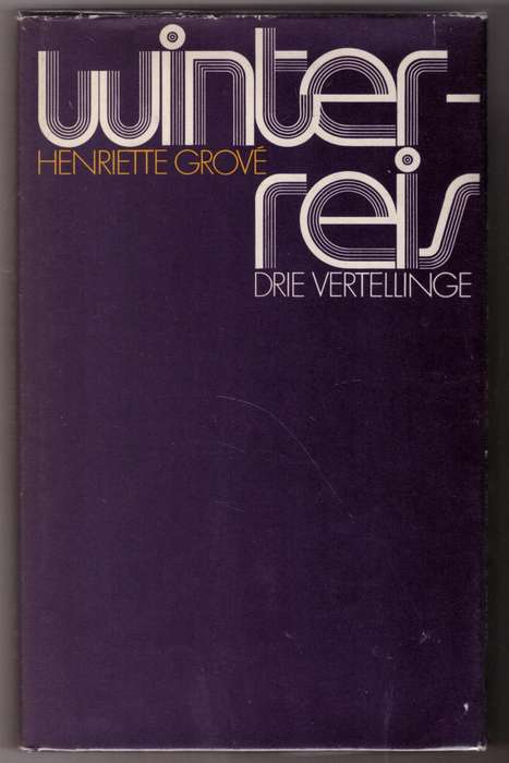 Winterreis: drie vertellinge - Henrriette Grové  **GETEKEN**