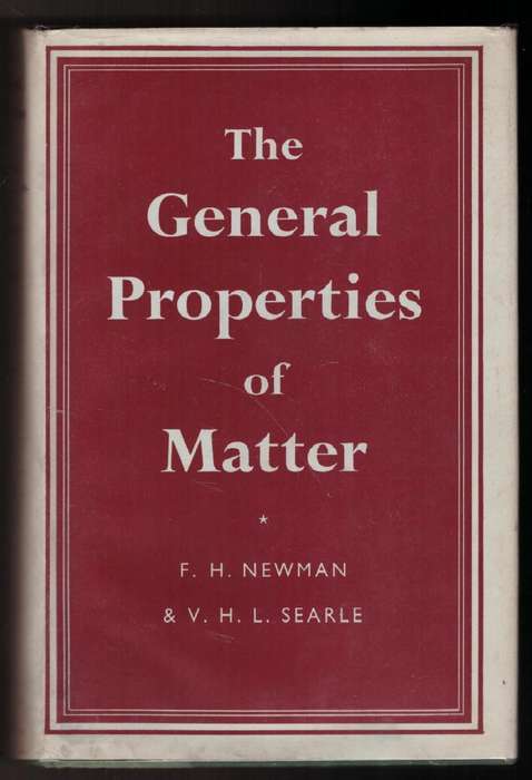 The General Properties of Matter  --  F. H. Newman, V. H. L. Searle