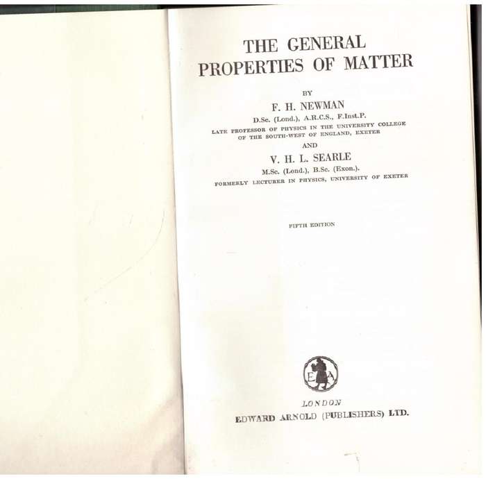 The General Properties of Matter  --  F. H. Newman, V. H. L. Searle