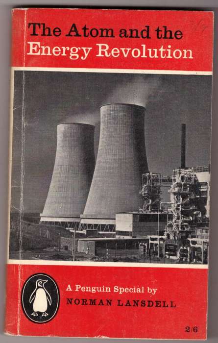 The Atom and the Energy Revolution  --  Norman Lansdell