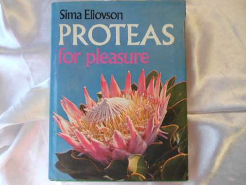 "Proteas for pleasure" Sima Eliovson.  Hard cover.  Condition: very good.  1973.