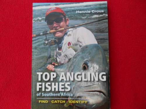 "Top Angling Fishes of Southern Africa".  Hennie Crous.  Soft cover.  Very good condition.