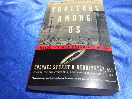 `Traitors Among Us`  Colonel Stuart A. Herrington. ret.  Soft cover.