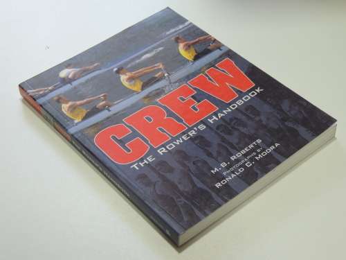 Crew The Rower`s Handbook - M.B. Roberts