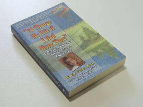 I`d Change My Life If I Had More Time - A Practical Guide To Making Dreams Come True -Doreen Virtue