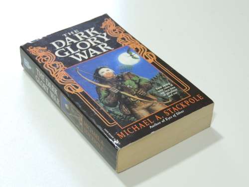 The Dark Glory War - Michael A Stackpole