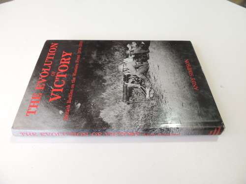 The Evolution of Victory British Battles On The Western Front 1914 - 1918   Andy Simpson