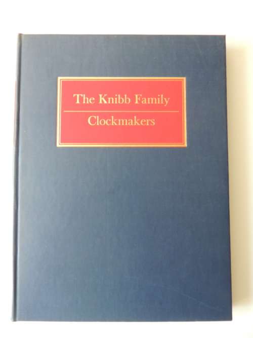 The Knibb Family Clockmakers  - Ronald A. Lee  Limited Edition  487/1000