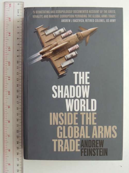 The Shadow World - Inside the Global Arms Trade - Andrew Feinstein