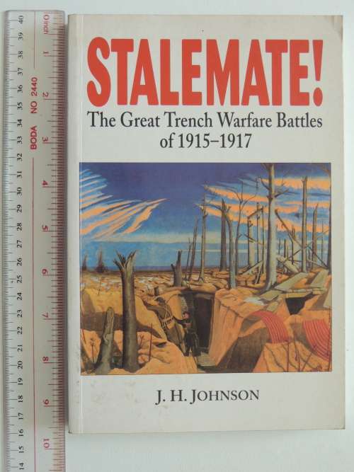 Stalemate! The Great Trench Warfare Battles of 1915-1917 - J.H. Johnson