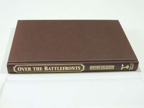 Over The Battlefronts Amazing Air Action Of World War One - Peter Kilduff