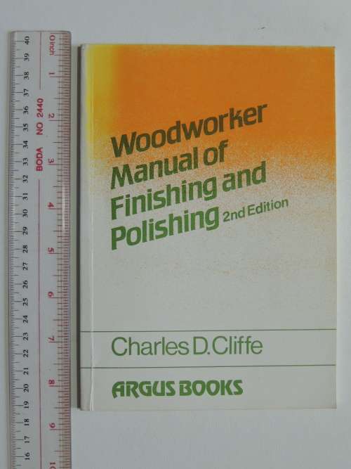 Woodworker Manual Of Finishing And Polishing 2nd Edition - Charles D. Cliffe
