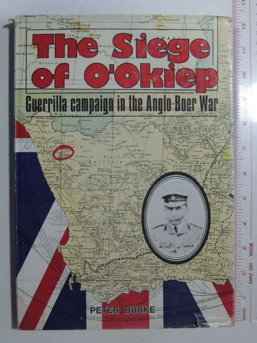 The Siege of O`Okiep - Guerilla Campaign in the Anglo-Boer WarPeter Burke