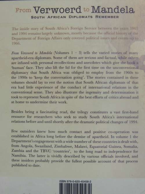 From Verwoerd to Mandela - South African Diplomats to Remember Vol 1 P Wolvaardt, T Wheeler, W Schol