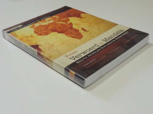 From Verwoerd to Mandela - South African Diplomats to Remember Vol 1 P Wolvaardt, T Wheeler, W Schol