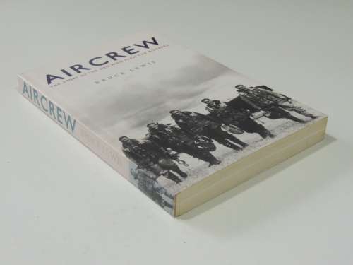 Aircrew  The Story Of The Men Who Flew The Bombers - Bruce Lewis