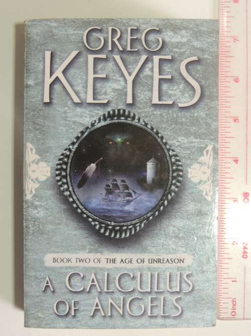 A Calculus of Angels - Book 2 The Age of Unreason - Greg Keys