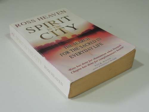 Spirit in the City - The Search for the Sacred in Everyday Life- Ross Heaven