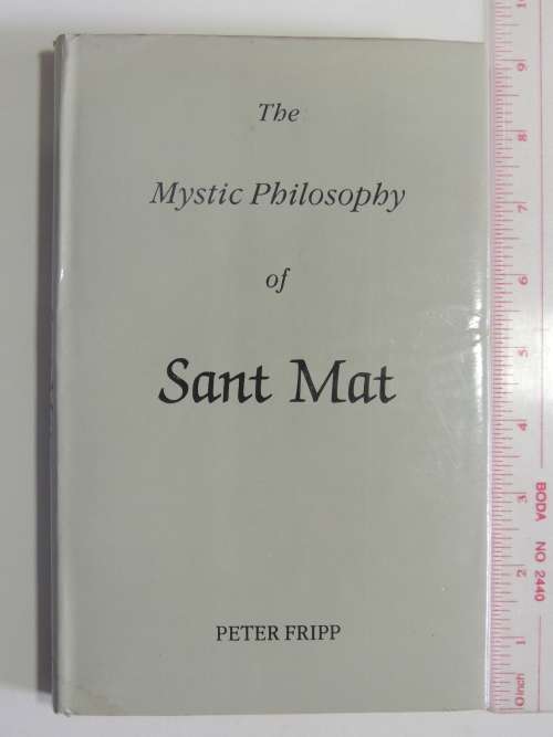 The Mystic Philosophy Of Sant Mat - Peter Fripp