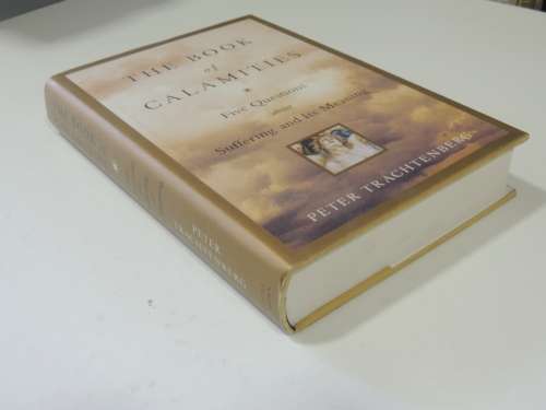 The Book Of Calamities - Five Questions About Suffering And Its Meaning- Peter Trachtenberg