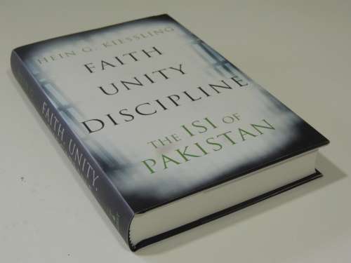 Faith, Unity, Discipline - The ISI Of Pakistan - Hein G. Kiessling
