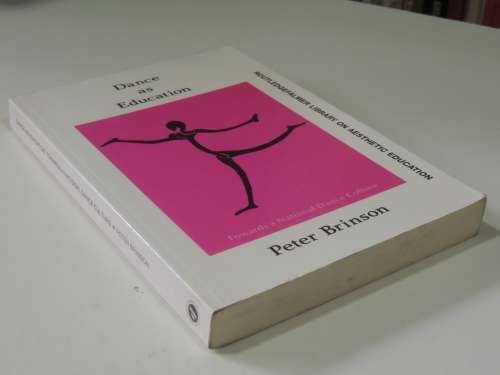 Dance as Education - Towards a National Dance Culture - Peter Brinson BOOK