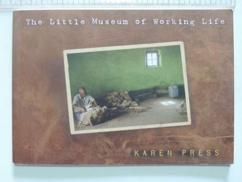 The Little Museum of Working Life - Karen Press