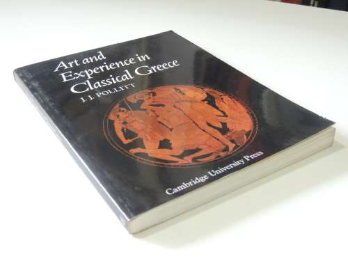Art and Experience in Classical Greece- JJ Pollitt