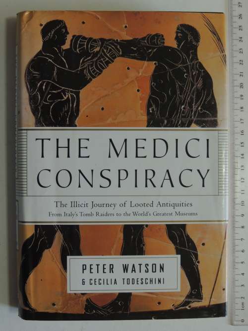 The Medidci Conspiracy - The Illicit Journey of Looted Antiquities - Peter Watson, Cecilia Todescini