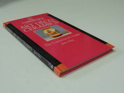 Christie`s Collectables - Art Deco Ceramics - The Connoisseur`s Guide - Jane Hay