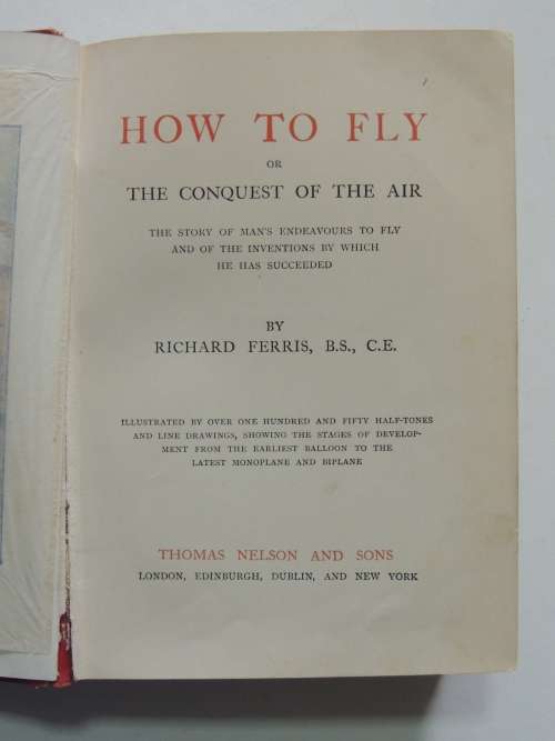 How to Fly, Or Conquest of the Air, Story of Man`s Endeavors to Fly &.. -Richard Ferris 1910 1st Ed.
