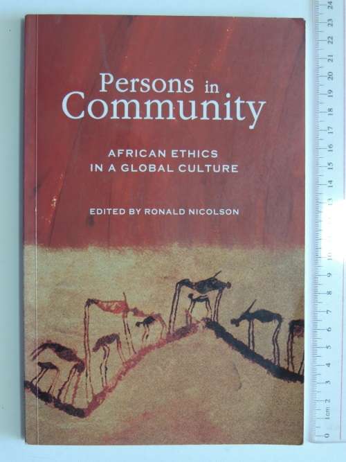 Persons in Community - African Ethics in a Culture  Ed Ronald Nicolson